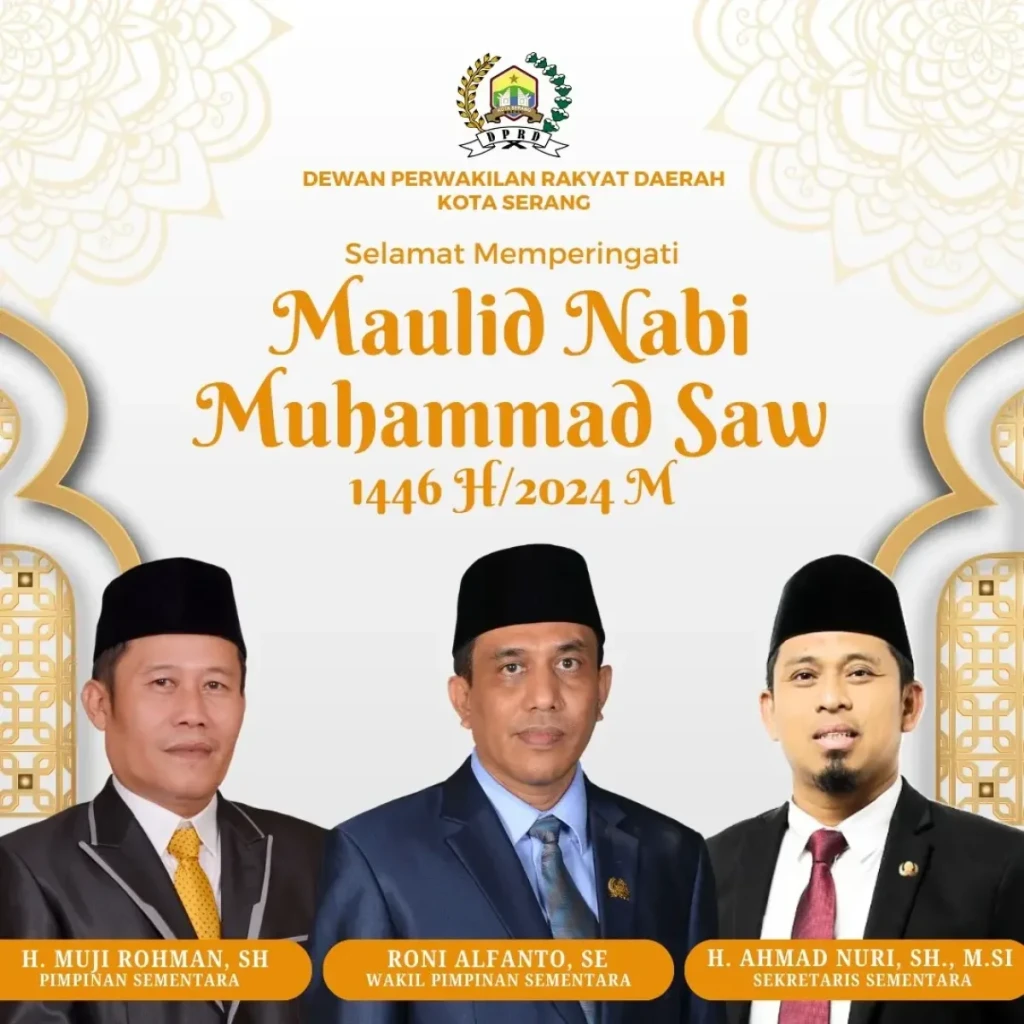 Pimpinan, Anggota, dan Sekretariat DPRD Kota Serang Mengucapkan Selamat Memperingati Maulid Nabi Muhammad SAW 1446 H / 2024 M